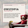 Hooter the Owl sits next to the definition of 'Owltopia': A community that possesses highly desirable qualities that allow our globally minded Temple Owls to thrive. Temple's mascot, the owl, represents wisdom, knowledge, resourcefulness and courage.